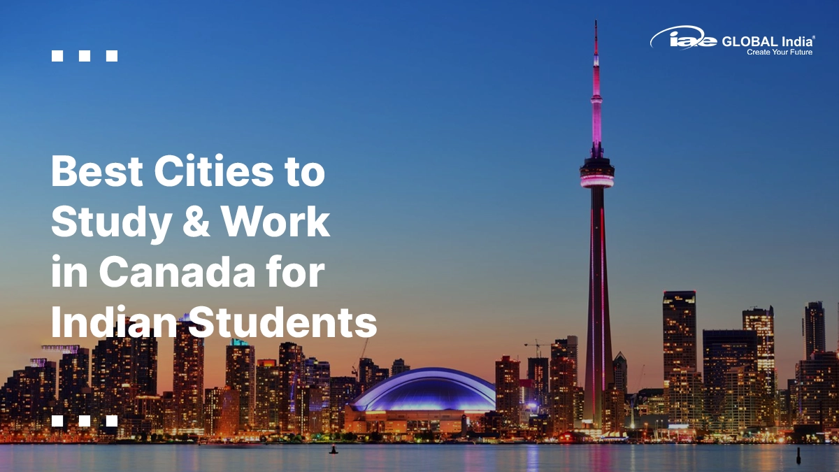 Best Cities to Study & Work in Canada for Indian Students