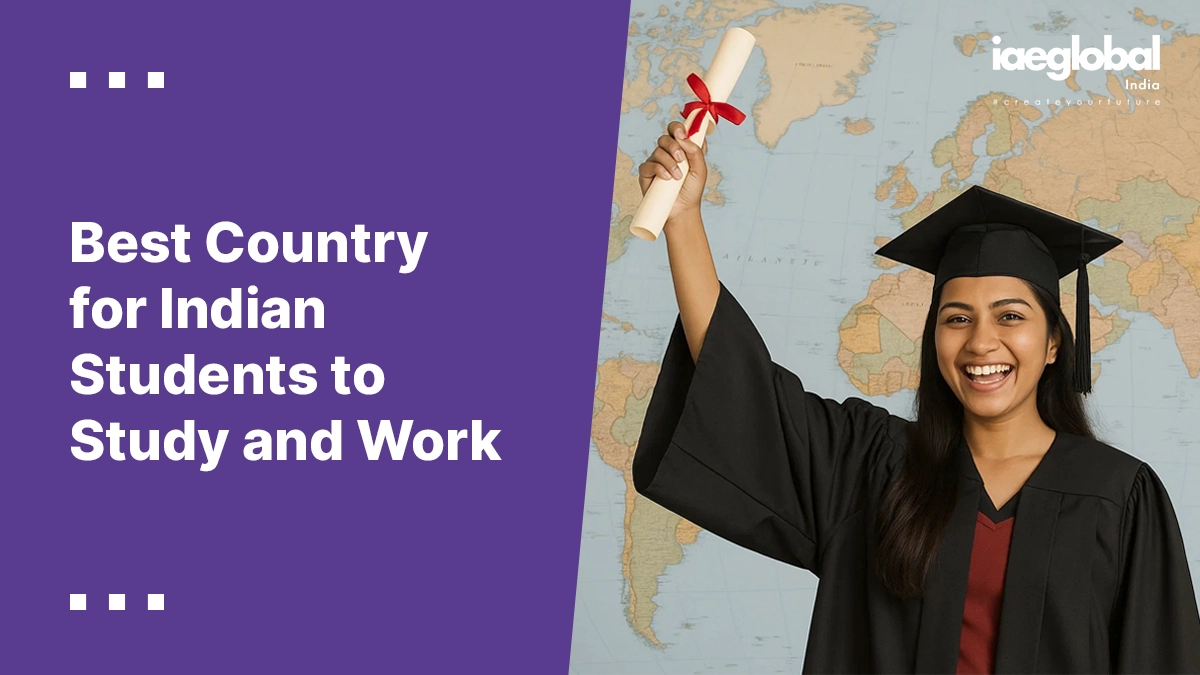 Best Country for Indian Students to Study and Work Best Country for Indian Students to Study and Work