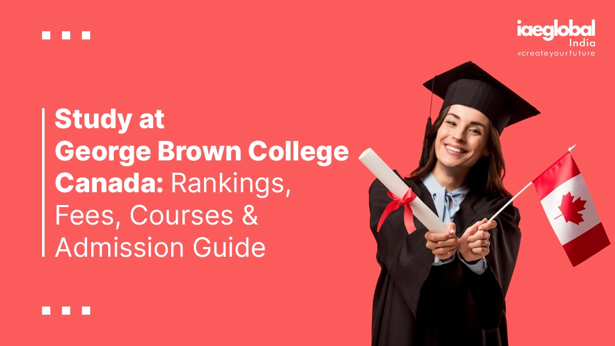 Study at George Brown College, Canada Rankings, Fees, Courses & Admission Guide copy