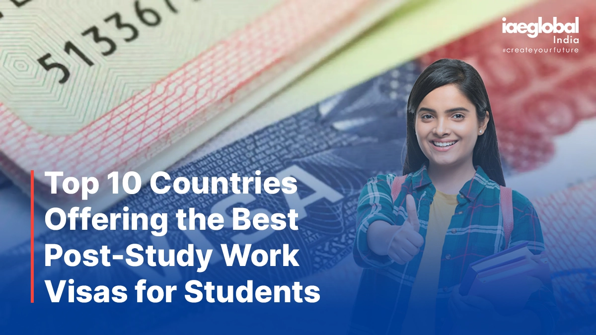 Top 10 Countries Offering the Best Post-Study Work Visas for Students Top 10 Countries Offering the Best Post-Study Work Visas for Students