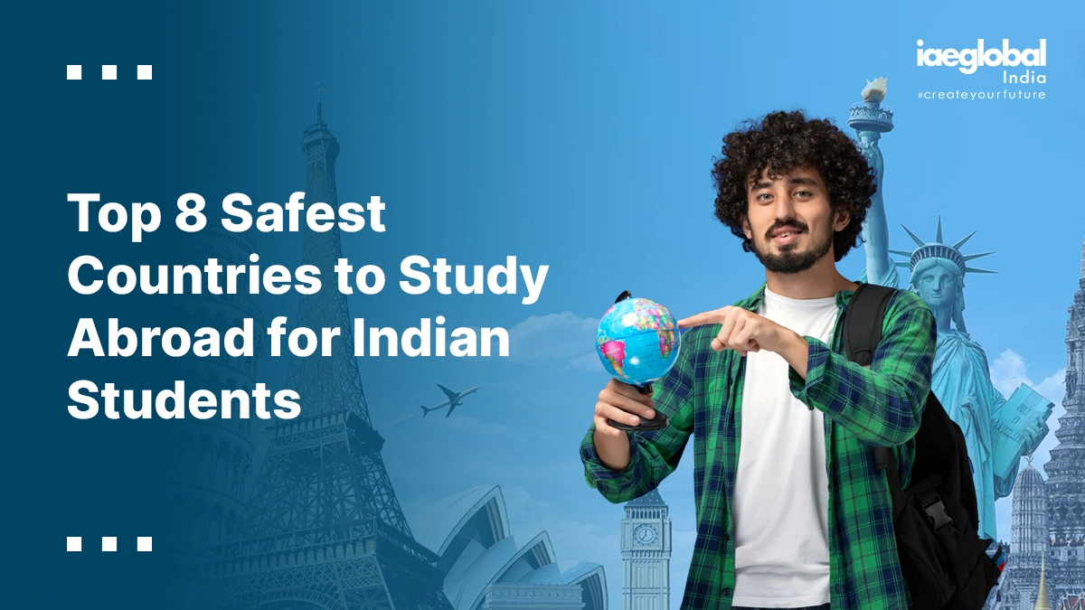 Top 8 Safest Countries to Study Abroad for Indian Students