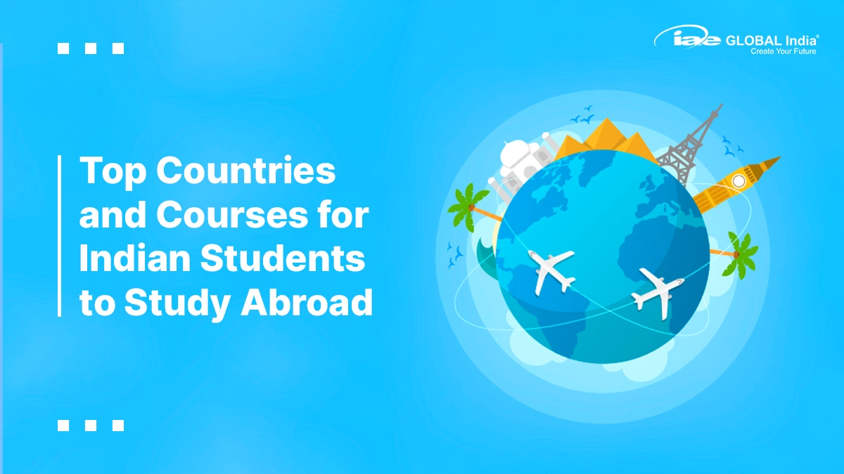 Top Countries and Courses for Indian Students to Study Abroad