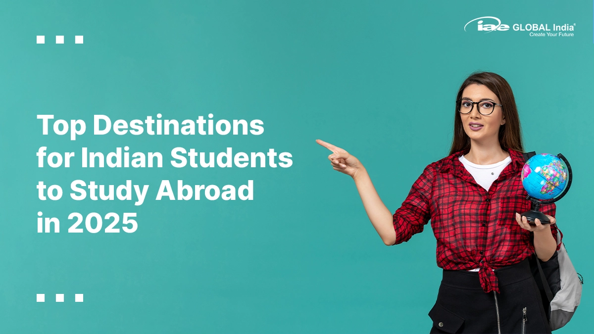 Top Study Destinations in 2025 for Indian Students