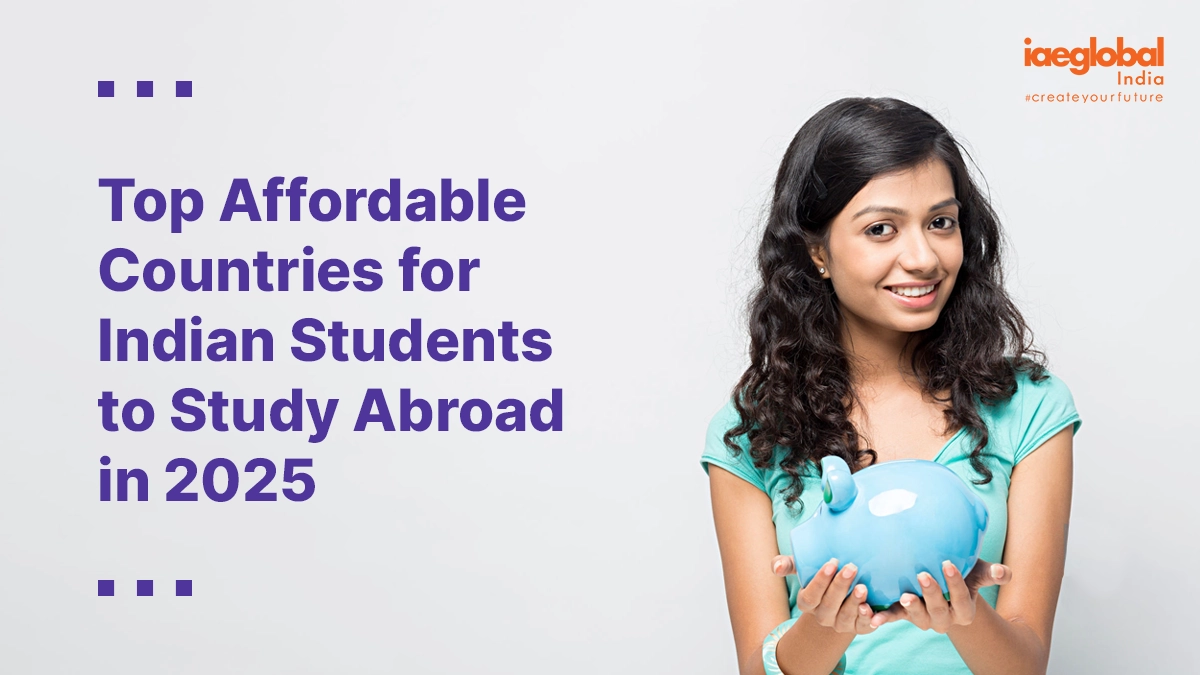 Top Affordable Countries for Indian Students to Study Abroad in 2025